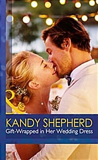 Gift-Wrapped in Her Wedding Dress (Hardcover)