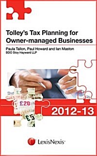 Tolleys Tax Planning for Owner-Managed Businesses 2012-13 (Paperback, UK ed.)