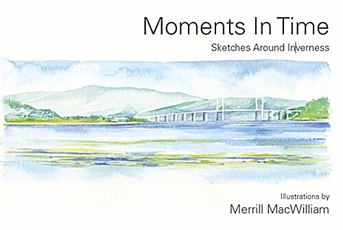 Moments in Time : Sketches around Inverness (Paperback)