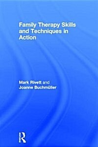 Family Therapy Skills and Techniques in Action (Hardcover)