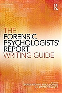 The Forensic Psychologists Report Writing Guide (Paperback)