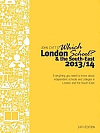 Which London School? & the South-East : Everything You Need to Know About Independent Schools and Colleges in London and the South-East (Paperback, 24 Rev ed)