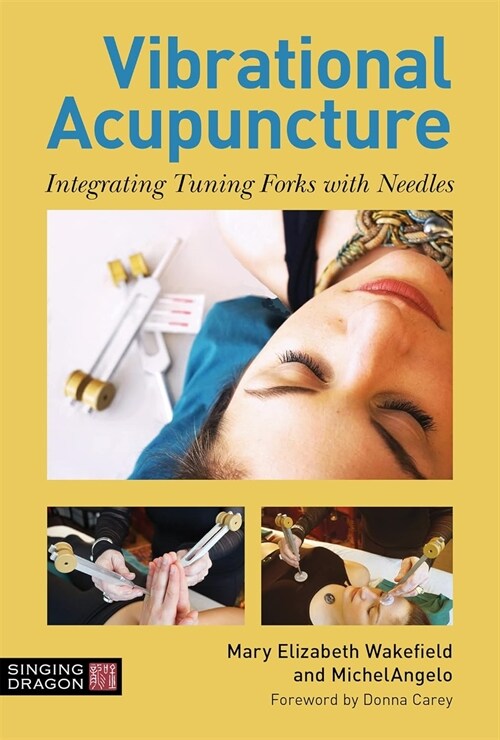 Vibrational Acupuncture : Integrating Tuning Forks with Needles (Hardcover)