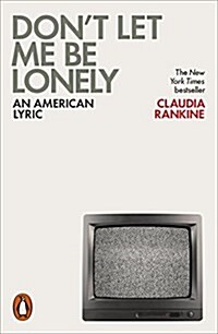 Dont Let Me Be Lonely : An American Lyric (Paperback)