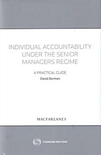 Individual Accountability Under the Senior Managers Regime : A Practical Guide (Hardcover)