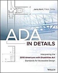 ADA in Details: Interpreting the 2010 Americans with Disabilities ACT Standards for Accessible Design (Paperback)