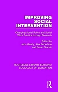 Improving Social Intervention : Changing Social Policy and Social Work Practice Through Research (Hardcover)