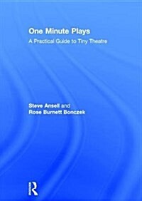 One Minute Plays : A Practical Guide to Tiny Theatre (Hardcover)