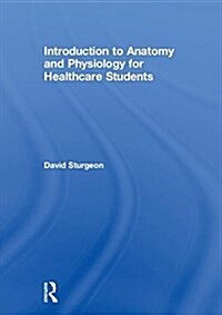 Introduction to Anatomy and Physiology for Healthcare Students (Hardcover)