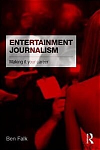 Entertainment Journalism : Making it Your Career (Paperback)