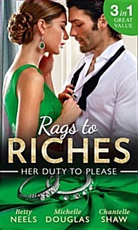 Rags to Riches: Her Duty to Please : Nanny by Chance / The Nanny Who Saved Christmas / Behind the Castello Doors (Paperback)