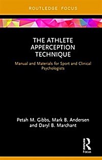 The Athlete Apperception Technique : Manual and Materials for Sport and Clinical Psychologists (Hardcover)
