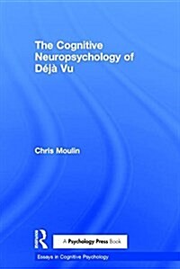 The Cognitive Neuropsychology of Deja Vu (Hardcover)