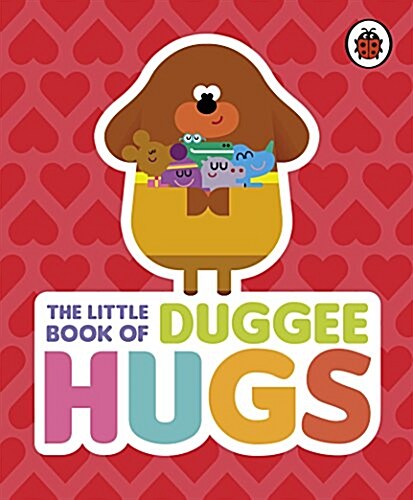 Hey Duggee: the Little Book of Duggee Hugs (Hardcover)