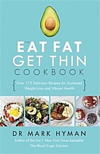 The Eat Fat Get Thin Cookbook : Over 175 Delicious Recipes for Sustained Weight Loss and Vibrant Health (Paperback)