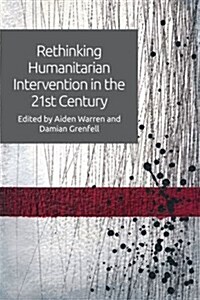 Rethinking Humanitarian Intervention in the 21st Century (Hardcover)