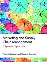 Marketing and Supply Chain Management : A Systemic Approach (Paperback)