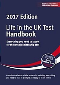 Life in the UK Test: Handbook 2017 : Everything you need to study for the British citizenship test (Paperback, 5 Revised edition)