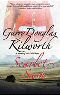 Scarlet Sash : A Novel of the Zulu Wars (Hardcover)