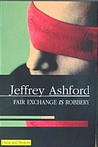 Fair Exchange Is Robbery (Hardcover, Large Print)