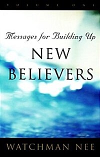 Messages for Building Up New Believers: Volume 1 (Paperback)