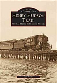 Henry Hudson Trail: Central RR of NJs Seashore Branch (Paperback)