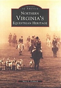 Northern Virginias Equestrian Heritage (Paperback)