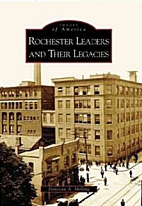 Rochester Leaders and Their Legacies (Paperback)