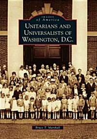 Unitarians and Universalists of Washington, D.C. (Paperback)