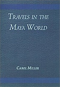 Travels in the Maya World (Hardcover)