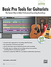 Basic Pro Tools for Guitarists: The Easiest Way to Make Professional-Sounding Recordings [With DVD] (Paperback)