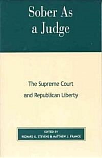 Sober as a Judge: The Supreme Court and Republican Liberty (Paperback)