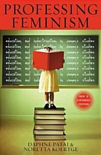 Professing Feminism: Education and Indoctrination in Womens Studies (Paperback)