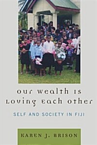 Our Wealth Is Loving Each Other: Self and Society in Fiji (Paperback)