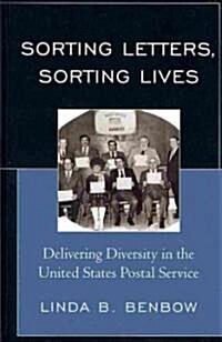 Sorting Letters, Sorting Lives: Delivering Diversity in the United States Postal Service (Hardcover)