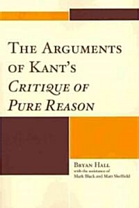 The Arguments of Kants Critique of Pure Reason (Paperback)