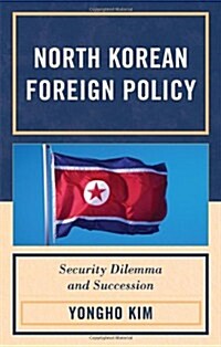 North Korean Foreign Policy: Security Dilemma and Succession (Hardcover)