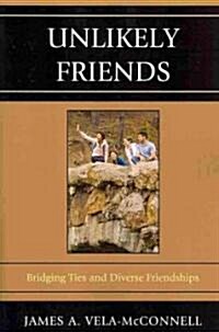 Unlikely Friends: Bridging Ties and Diverse Friendships (Paperback)