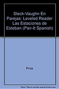 Steck-Vaughn En Parejas Emergent Stage 2: Individual Student Edition Las Estaciones de Esteban (Paperback)