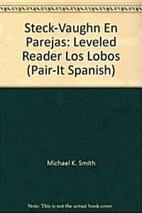 Steck-Vaughn En Parejas Emergent Stage 2: Individual Student Edition Los Lobos (Paperback)