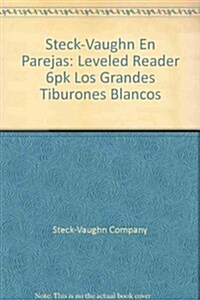 Steck-Vaughn En Parejas: Leveled Reader 6pk Los Grandes Tiburones Blancos (Paperback, 2000, Stu)