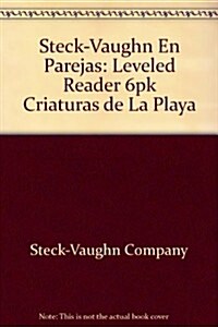 Steck-Vaughn En Parejas: Leveled Reader 6pk Criaturas de La Playa (Paperback, 2000, Stu)