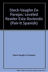 Steck-Vaughn En Parejas: Leveled Reader Esta Iloviendo (Paperback)