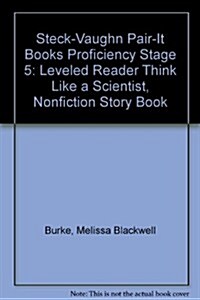 Steck-Vaughn Pair-It Books Proficiency Stage 5: Individual Student Edition Think Like a Scientist (Paperback)