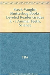 Steck-Vaughn Shutterbug Books: Leveled Reader Grades K - 1 Animal Teeth, Science (Paperback)