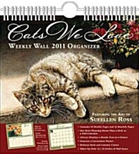 Sueellen Ross Cats We Love 2011 Weekly Calendar (Paperback, Wall)