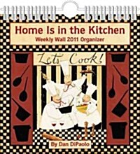 Home Is in the Kitchen 2011 Weekly Calendar (Paperback, Wall)