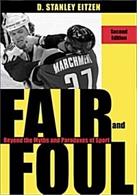 Fair and Foul: Beyond the Myths and Paradoxes of Sport (Paperback)