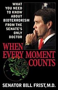 When Every Moment Counts--10-Copy Prepack: What You Need to Know about Bioterrorism from the Senates Only Doctor (Paperback)