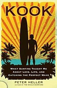 Kook: What Surfing Taught Me about Love, Life, and Catching the Perfect Wave (Paperback)